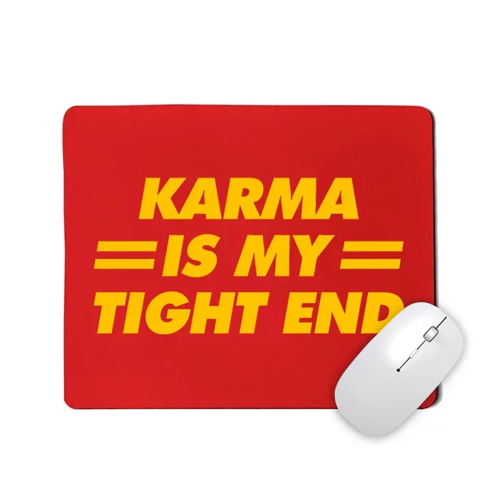 Karma Is My Tight End Mousepad