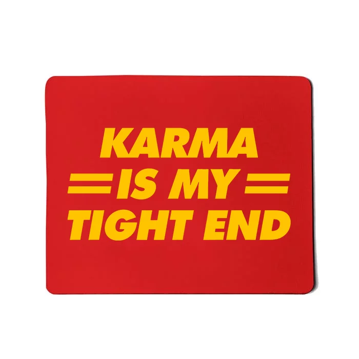 Karma Is My Tight End Mousepad