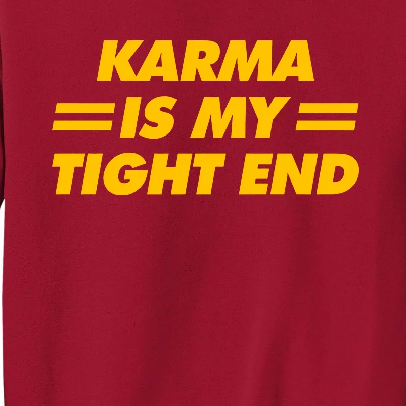 Karma Is My Tight End Tall Sweatshirt