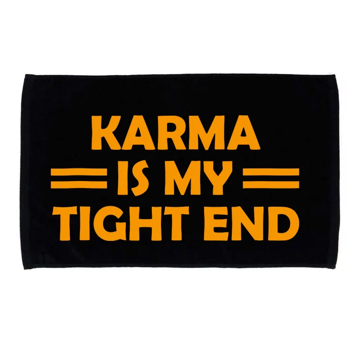 Karma Is My Tight End Microfiber Hand Towel