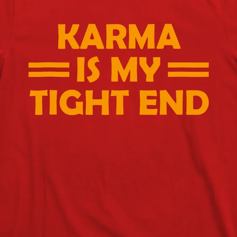 Karma Is My Tight End T-Shirt