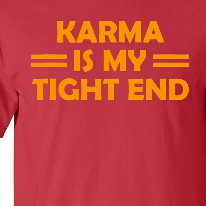 Karma Is My Tight End Tall T-Shirt