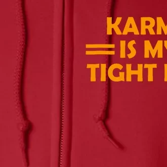 Karma Is My Tight End Full Zip Hoodie