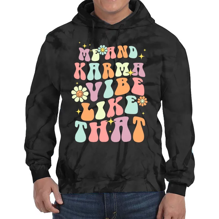 Karma Is My Boyfriend Me And Karma Vibe Like That Groovy Tie Dye Hoodie