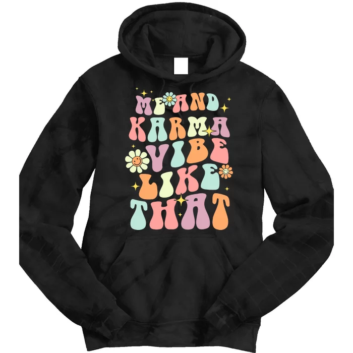 Karma Is My Boyfriend Me And Karma Vibe Like That Groovy Tie Dye Hoodie