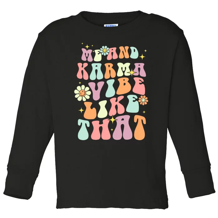 Karma Is My Boyfriend Me And Karma Vibe Like That Groovy Toddler Long Sleeve Shirt