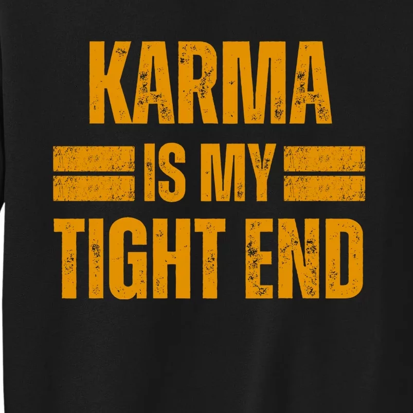 Karma Is My Tight End Sweatshirt