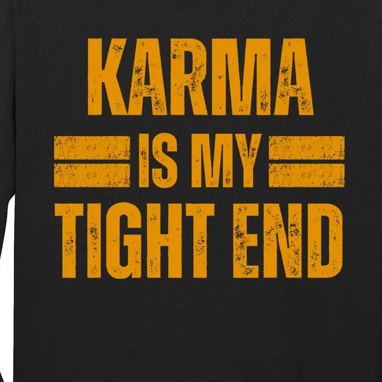 Karma Is My Tight End Tall Long Sleeve T-Shirt