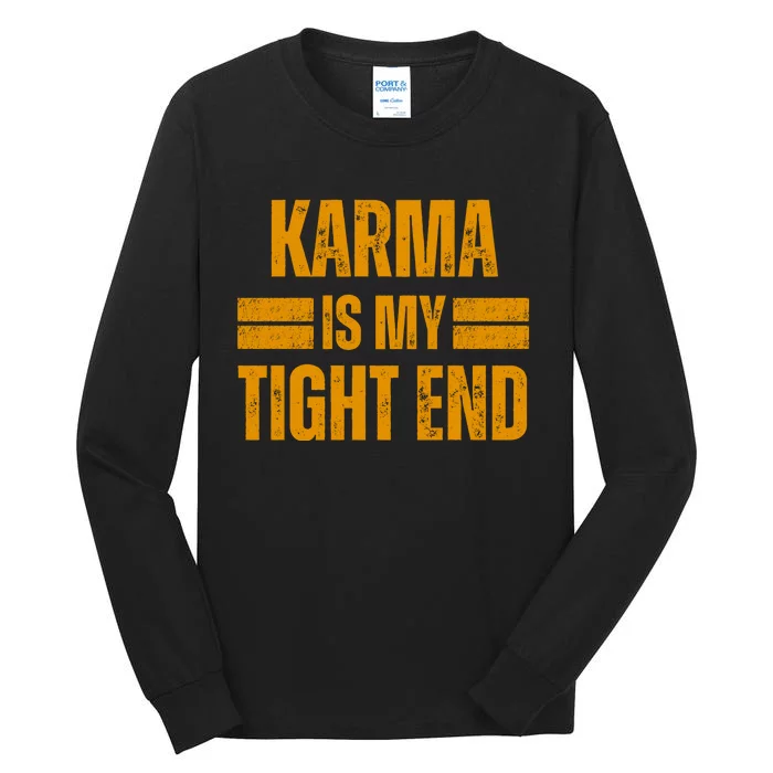 Karma Is My Tight End Tall Long Sleeve T-Shirt