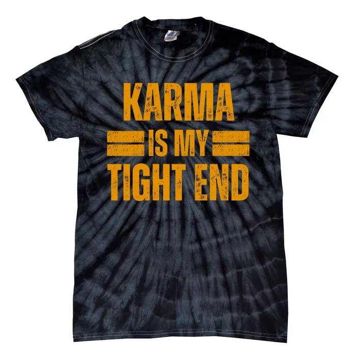 Karma Is My Tight End Tie-Dye T-Shirt