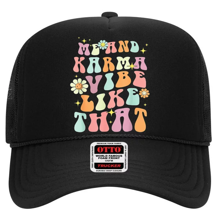 Karma is My Boyfriend Me and Karma Vibe Like That Groovy High Crown Mesh Trucker Hat