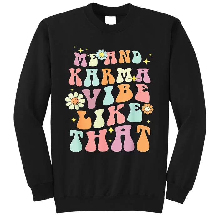 Karma is My Boyfriend Me and Karma Vibe Like That Groovy Tall Sweatshirt