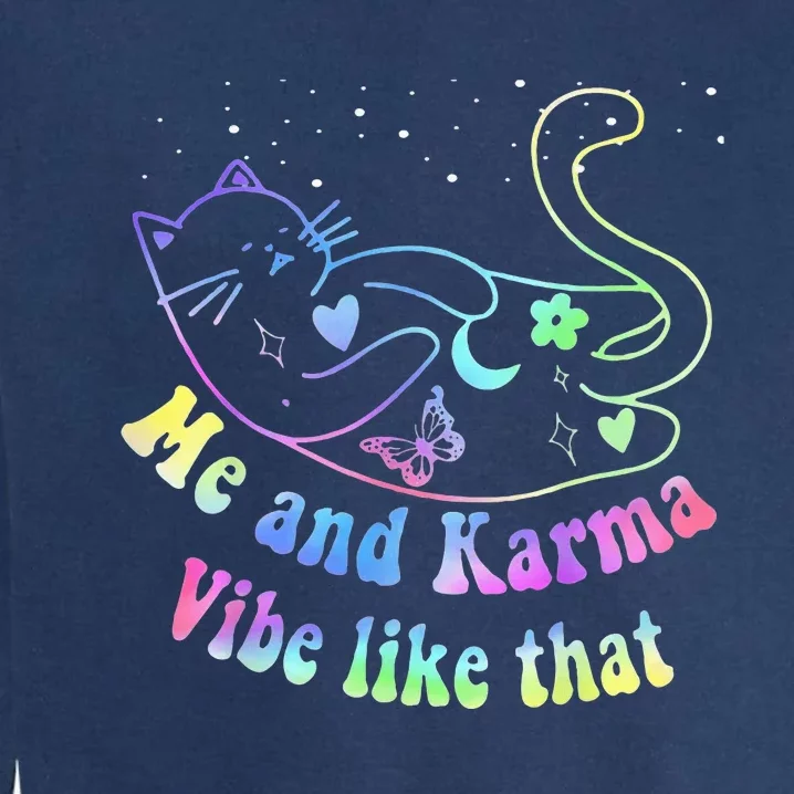 Karma Is My Boyfriend Me And Karma Vibe Like That Cat Lover Garment-Dyed Sweatshirt