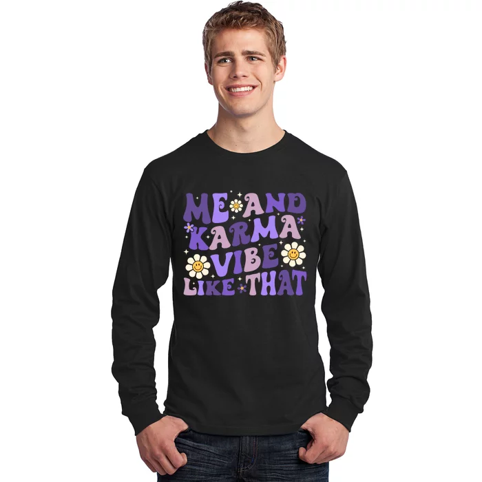 Karma Is My Boyfriend Me And Karma Vibe Like That Groovy Long Sleeve Shirt