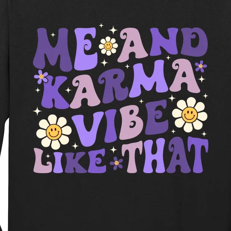 Karma Is My Boyfriend Me And Karma Vibe Like That Groovy Long Sleeve Shirt