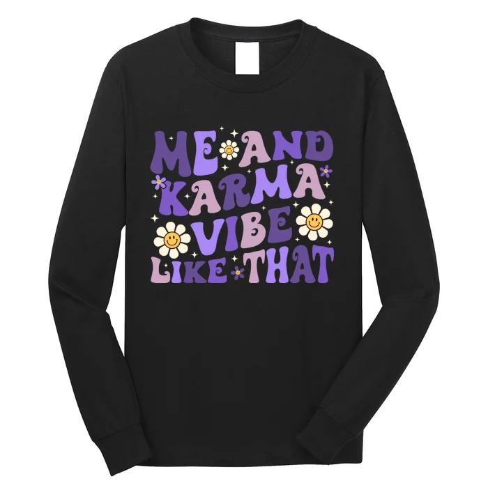 Karma Is My Boyfriend Me And Karma Vibe Like That Groovy Long Sleeve Shirt