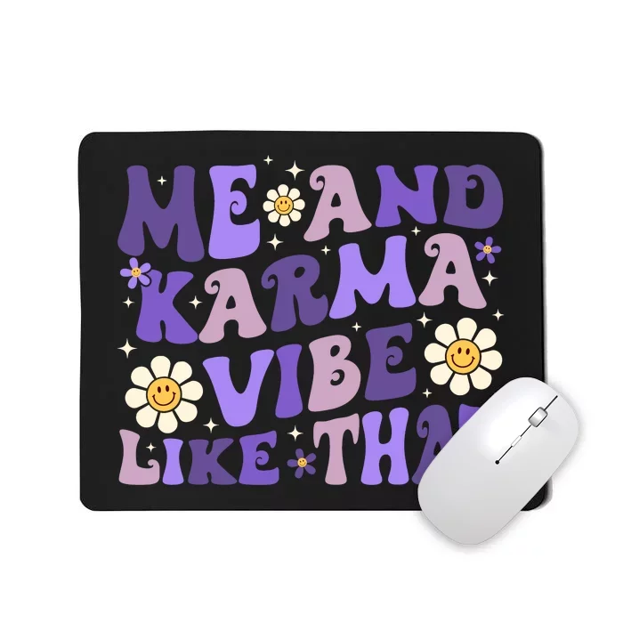 Karma Is My Boyfriend Me And Karma Vibe Like That Groovy Mousepad