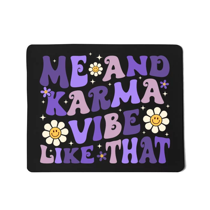 Karma Is My Boyfriend Me And Karma Vibe Like That Groovy Mousepad