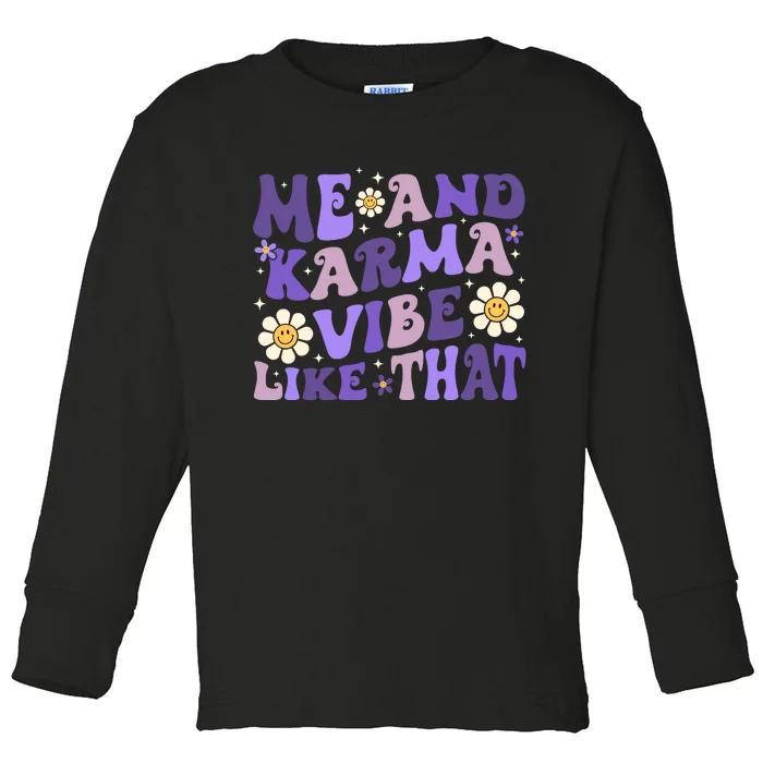 Karma Is My Boyfriend Me And Karma Vibe Like That Groovy Toddler Long Sleeve Shirt