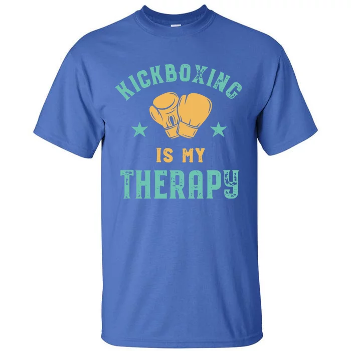 Kickboxing Is My Therapy Sarcastic Funny Boxing Kickboxer Great Gift Tall T-Shirt