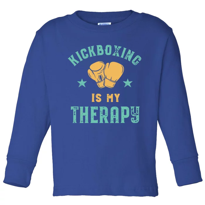 Kickboxing Is My Therapy Sarcastic Funny Boxing Kickboxer Great Gift Toddler Long Sleeve Shirt