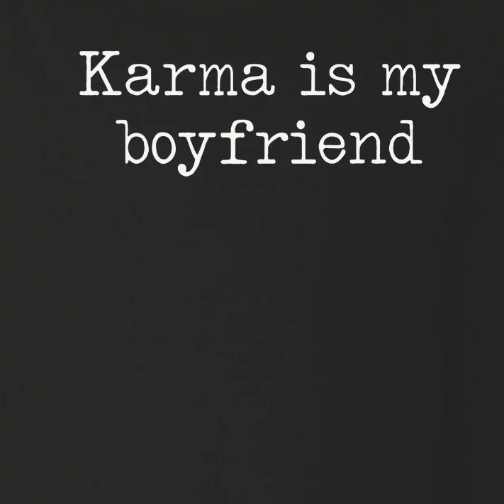 Karma Is My Boyfriend Funny Sarcastic Trendy Toddler Long Sleeve Shirt