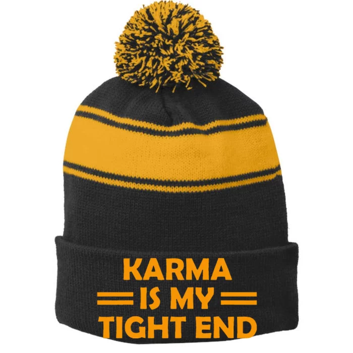 Karma Is My Tight End Stripe Pom Pom Beanie