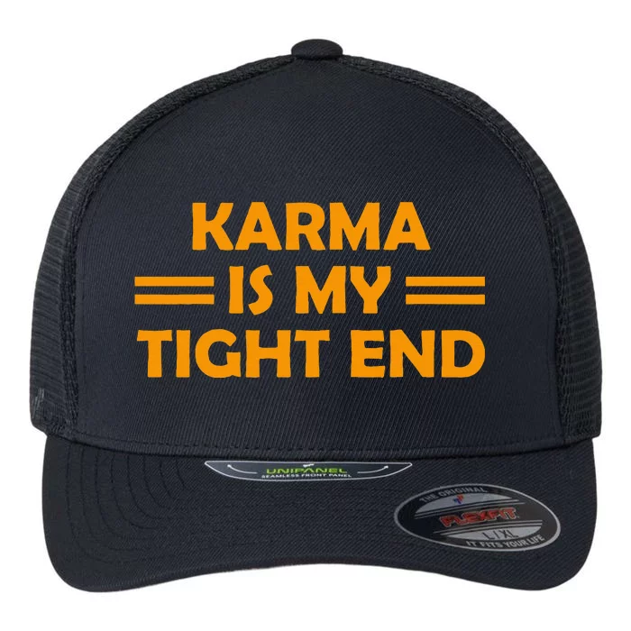 Karma Is My Tight End Flexfit Unipanel Trucker Cap