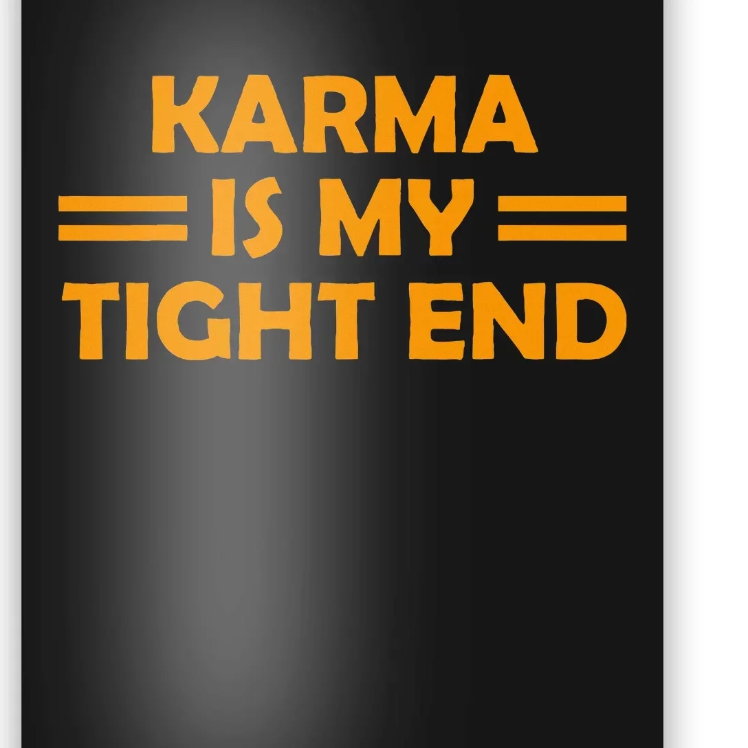 Karma Is My Tight End Poster