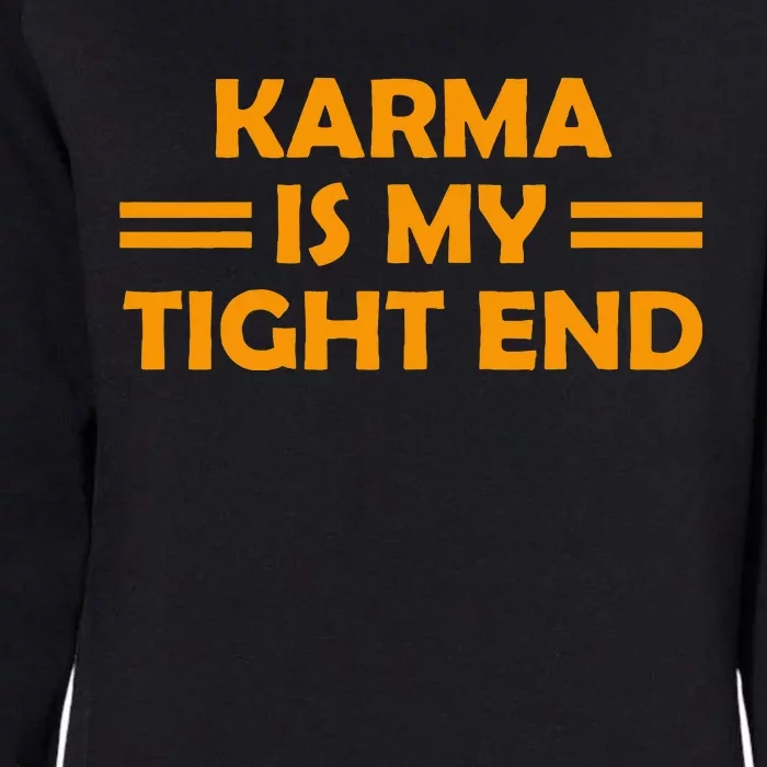 Karma Is My Tight End Womens California Wash Sweatshirt