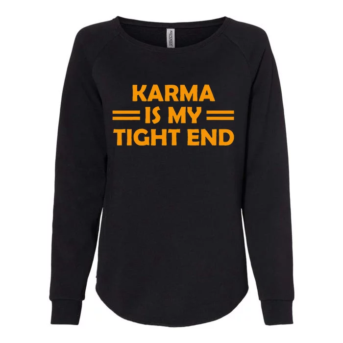 Karma Is My Tight End Womens California Wash Sweatshirt