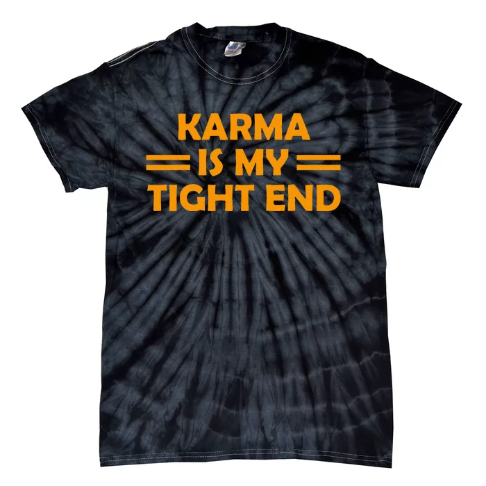 Karma Is My Tight End Tie-Dye T-Shirt