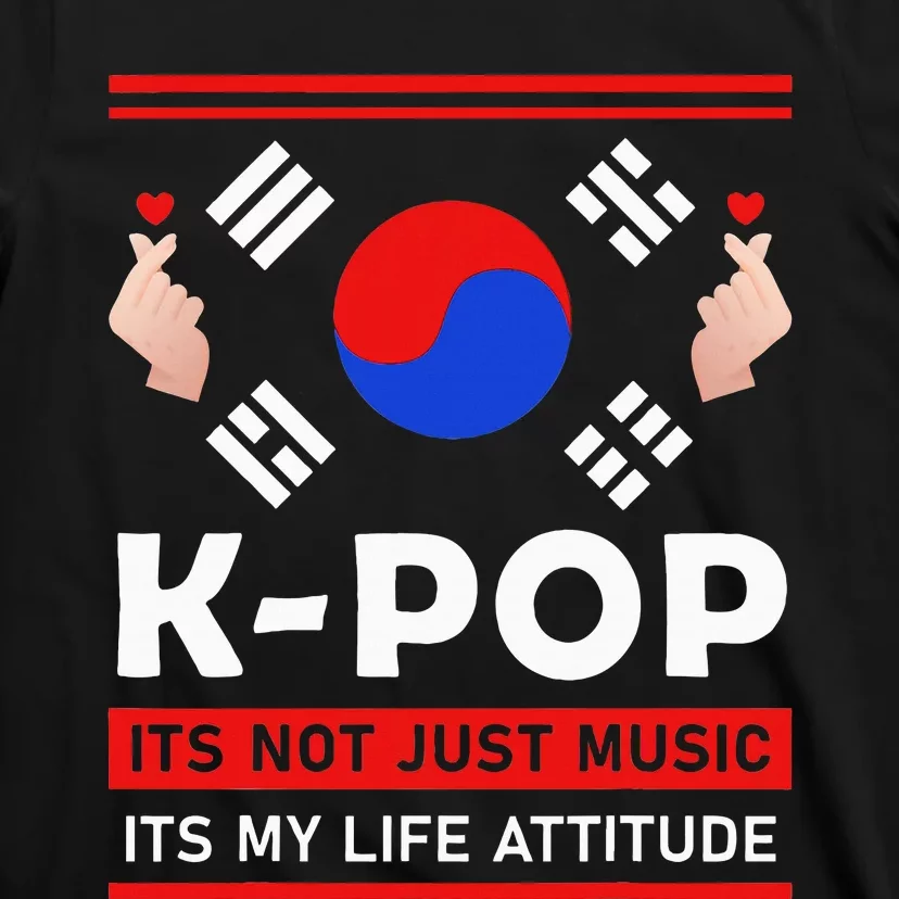 Kpop Is Not Just Music Kpop ItS My Life Attitude T-Shirt