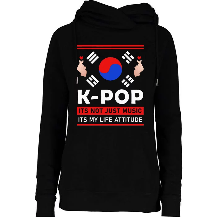 Kpop Is Not Just Music Kpop ItS My Life Attitude Womens Funnel Neck Pullover Hood