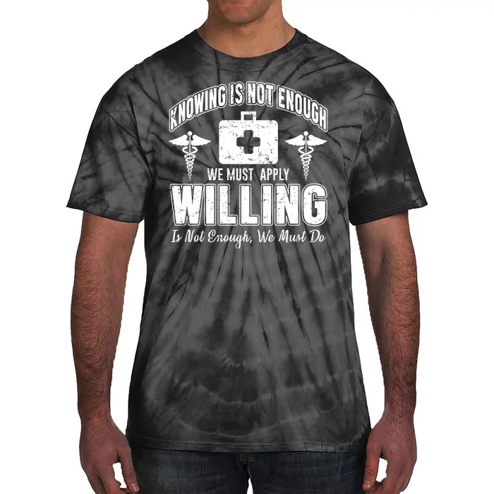 Knowing Is Not Enough We Must Apply Willing Is Not Enough We Must Do Tie-Dye T-Shirt