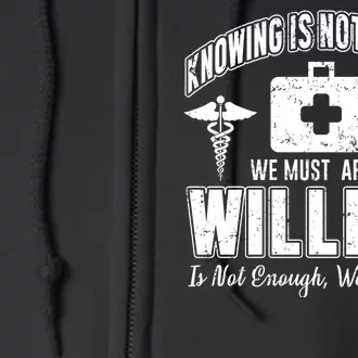 Knowing Is Not Enough We Must Apply Willing Is Not Enough We Must Do Full Zip Hoodie