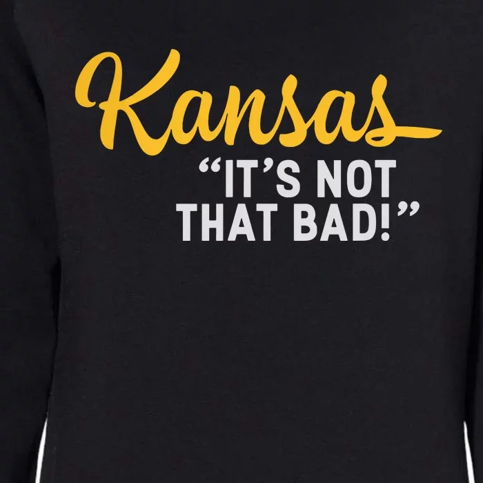 Kansas Its Not That Bad Funny Underrated Usa State Pride Womens California Wash Sweatshirt