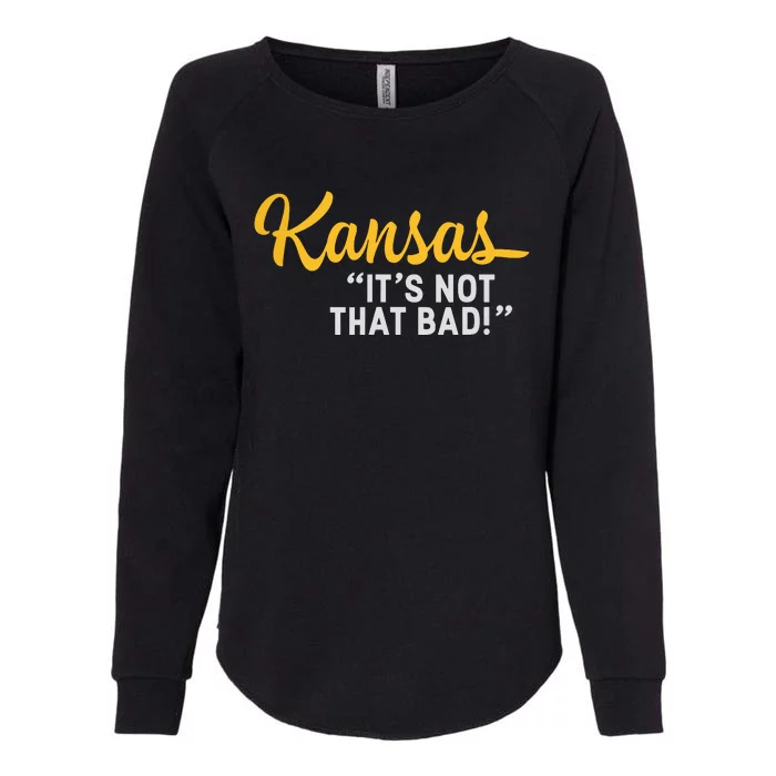 Kansas Its Not That Bad Funny Underrated Usa State Pride Womens California Wash Sweatshirt