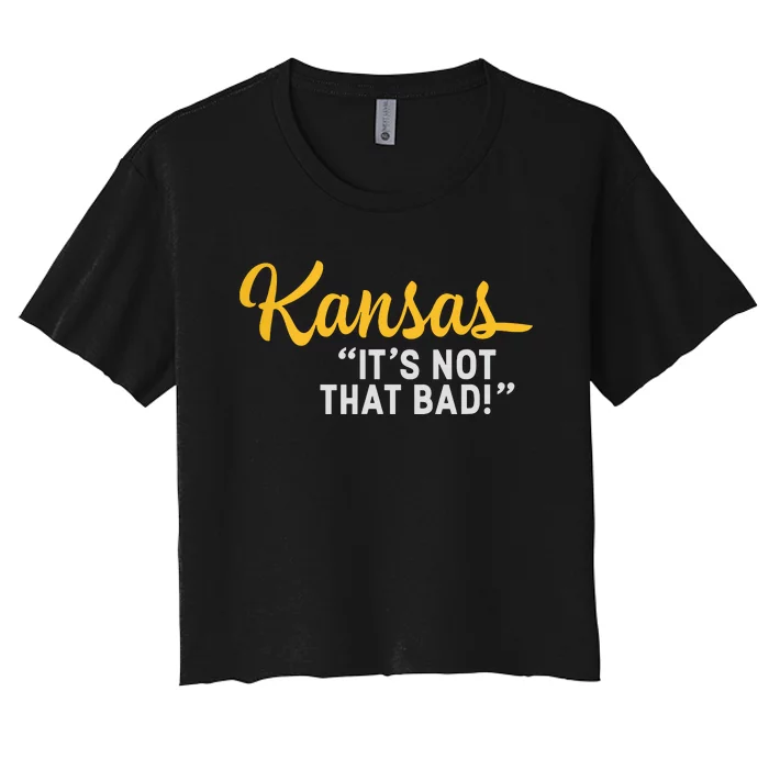 Kansas Its Not That Bad Funny Underrated Usa State Pride Women's Crop Top Tee