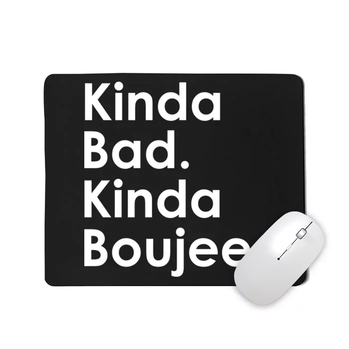 Kinda Bad Kinda Boujee Trendy Saying Text Logo Mousepad