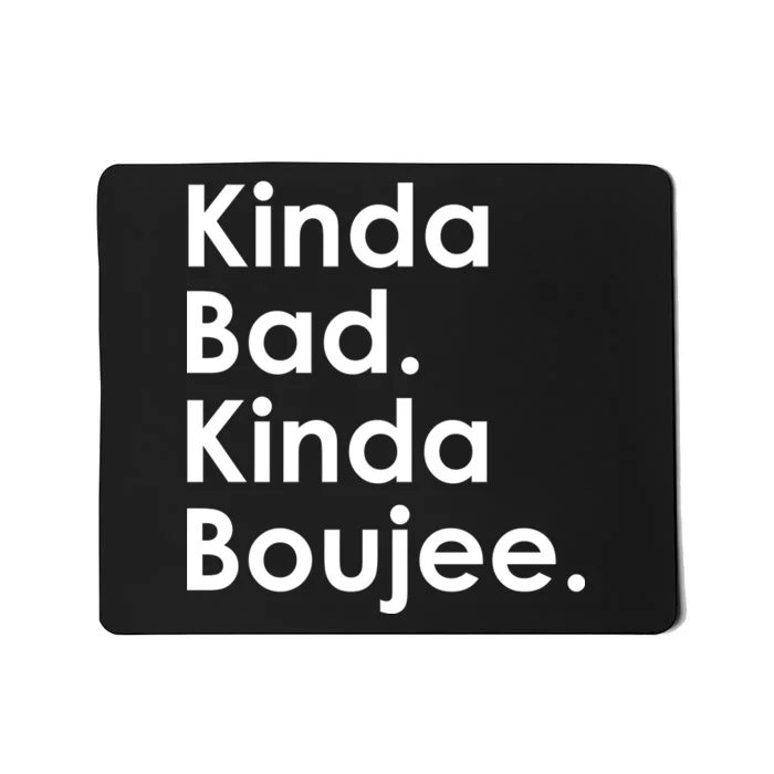 Kinda Bad Kinda Boujee Trendy Saying Text Logo Mousepad