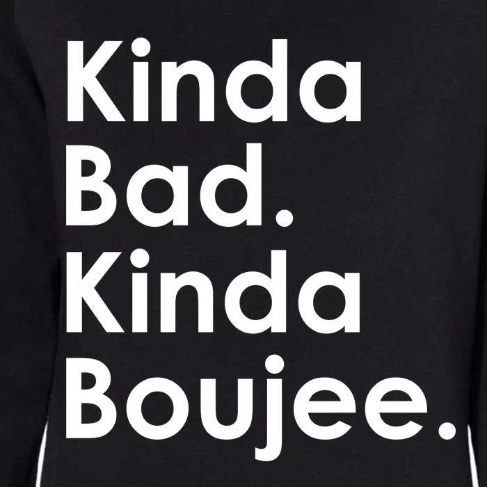 Kinda Bad Kinda Boujee Trendy Saying Text Logo Womens California Wash Sweatshirt