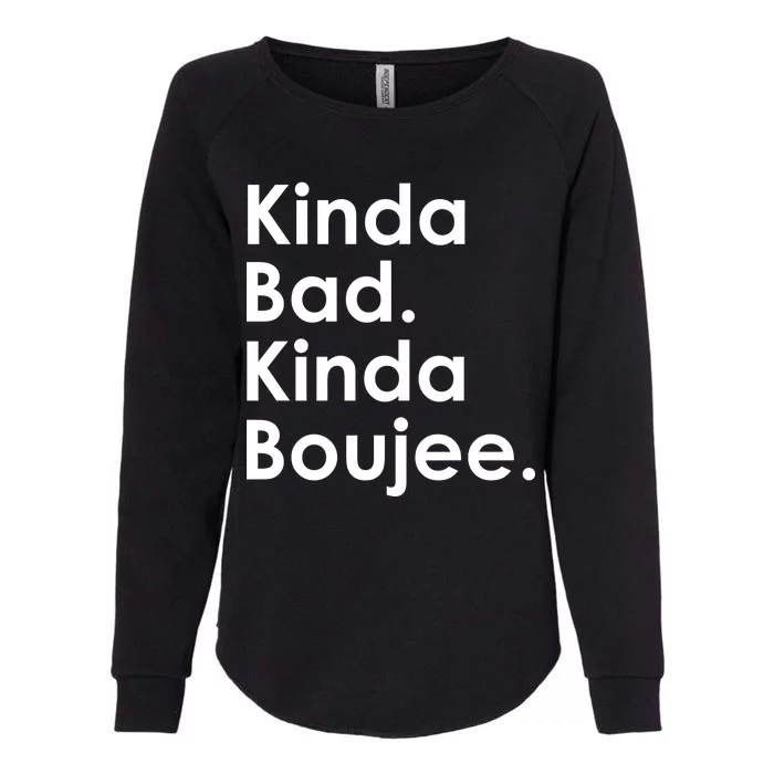 Kinda Bad Kinda Boujee Trendy Saying Text Logo Womens California Wash Sweatshirt