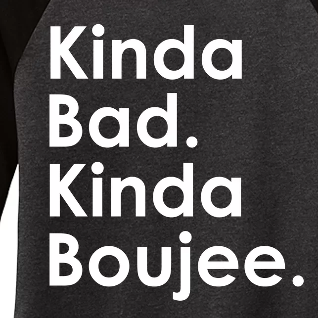 Kinda Bad Kinda Boujee Trendy Saying Text Logo Women's Tri-Blend 3/4-Sleeve Raglan Shirt