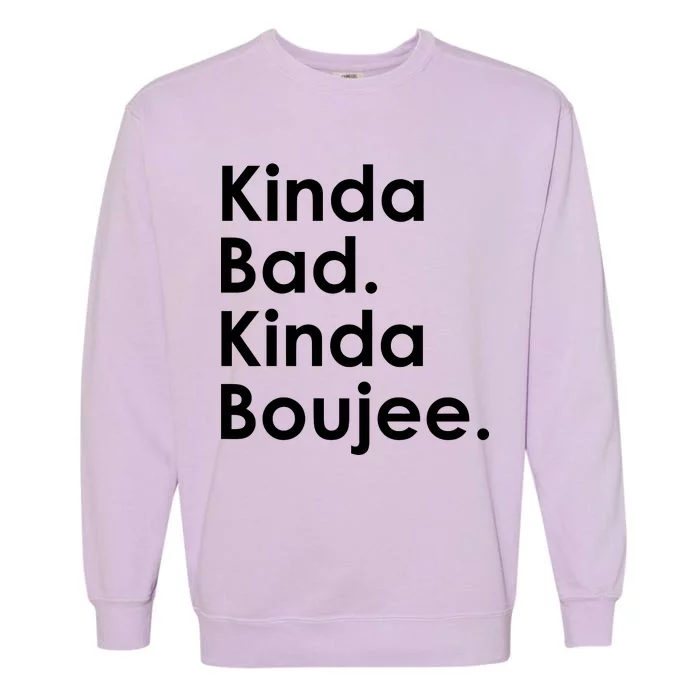 Kinda Bad Kinda Boujee Trendy Saying Text Logo Garment-Dyed Sweatshirt