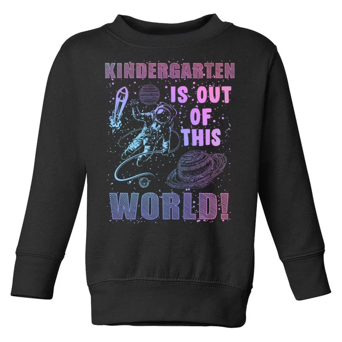 Kindergarten Is Out Of This World Toddler Sweatshirt