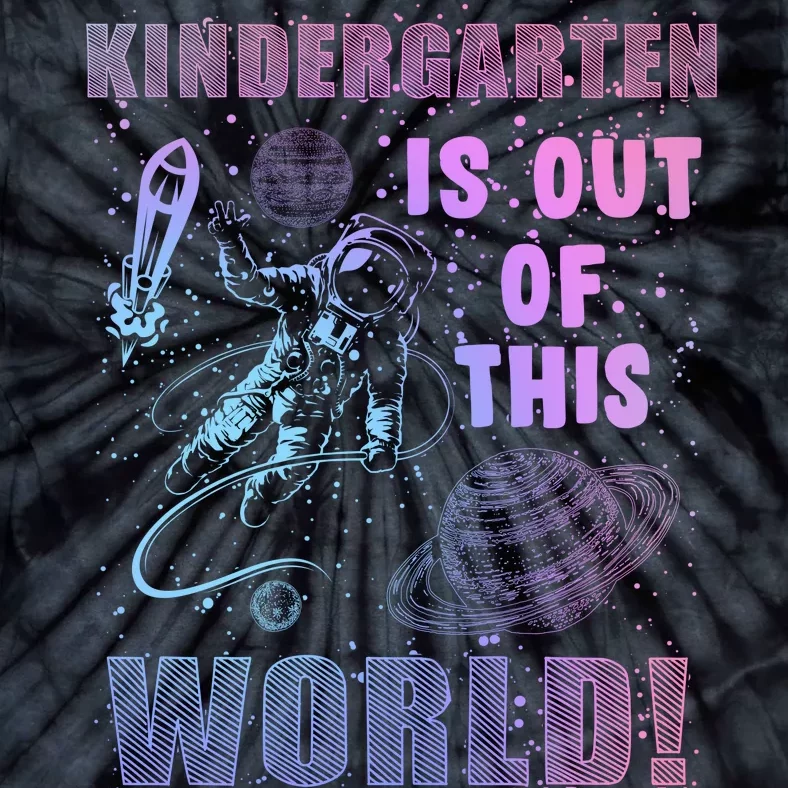 Kindergarten Is Out Of This World Tie-Dye T-Shirt