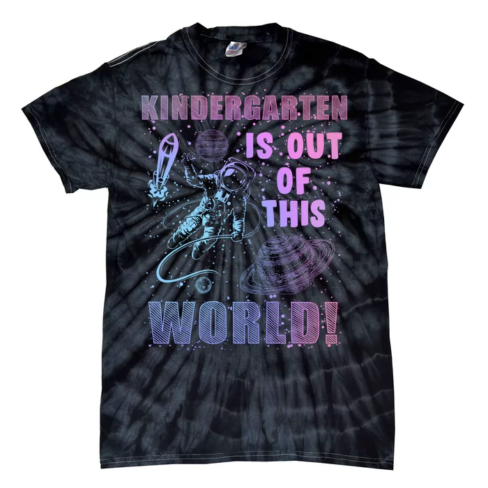 Kindergarten Is Out Of This World Tie-Dye T-Shirt