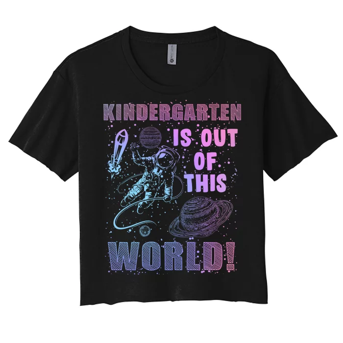 Kindergarten Is Out Of This World Women's Crop Top Tee