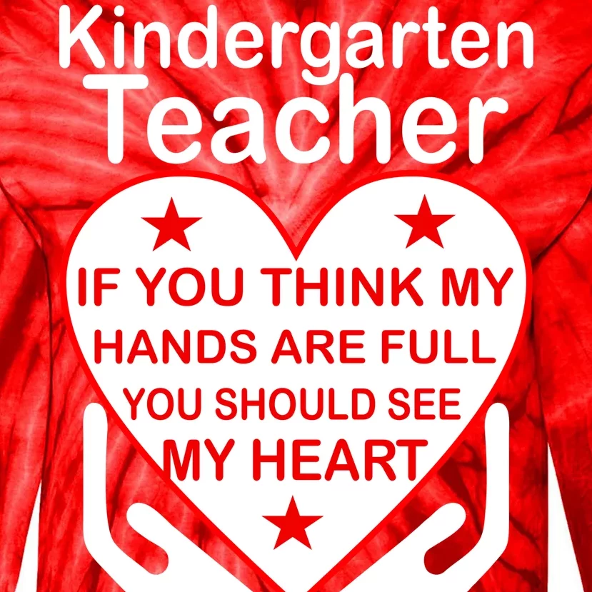 Kindergarten Teacher See My Heart Tie-Dye Long Sleeve Shirt